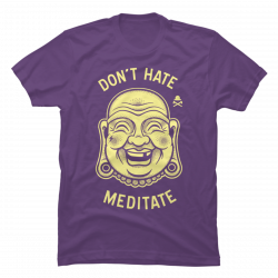 don't hate meditate shirt